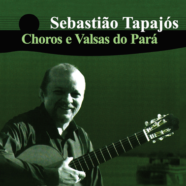 Choros e Valsas do Pará - Sebastião Tapajós
